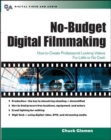 Image for No-budget digital filmmaking  : how to create professional-looking videos for little or no cash