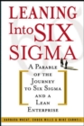 Image for Leaning into Six sigma  : a parable of the journey to Six sigma and a lean enterprise