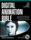 Image for Digital animation bible  : creating professional animation with 3ds max, LightWave, and Maya