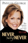 Image for Never say never: 10 lessons to turn &quot;you can&#39;t&quot; into &quot;yes I can!&quot;