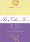 Image for It takes two: wise words and quotable quips on the attraction of opposites