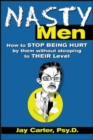 Image for Nasty men  : how to stop being hurt by them without stooping to their level