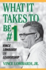 Image for What it takes to be number 1  : Vince Lombardi on leadership