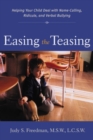 Image for Easing the teasing: helping your child cope with name-calling, ridicule, and verbal bullying