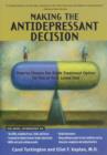 Image for Making the antidepressant decision: how to choose the right treatment option for you or your loved one