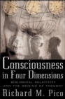 Image for Consciousness in four dimensions: biological relativity and the origins of thought