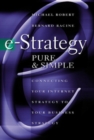 Image for E-strategy: pure &amp; simple : connecting your Internet strategy to your business strategy