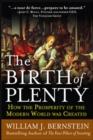 Image for The birth of plenty  : how the modern economic world was launched