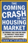 Image for The coming crash in the housing market  : and 10 things you can do right now to protect your assets