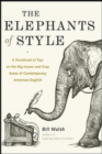 Image for Elephants of style  : a trunkload of tips on the big issues and gray areas of contemporary American English