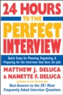 Image for 24 hours to the perfect interview  : quick steps for planning, organizing, and preparing for the interview that gets the job