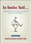 Image for As Koufax said: the 400 best things ever said about how to play baseball
