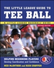 Image for The Little League guide to tee ball: helping beginning players develop coordination and confidence