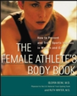 Image for The female athlete&#39;s body book: how to prevent and treat sports injuries in women and girls