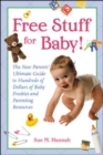 Image for Free stuff for baby!: how to save hundreds of dollars every year on the things you need most