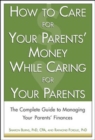 Image for How to care for your parents&#39; money while caring for your parents: the complete guide to managing your parents&#39; finances
