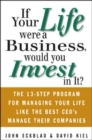 Image for If your life were a business, would you invest in it?: the 13-step program for managing your life like the best ceos manage their companies