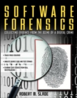 Image for Software forensics  : collecting evidence from the scene of a digital crime