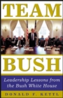 Image for Team Bush: Leadership Lessons from the Bush White House