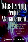 Image for Mastering project management: applying advanced concepts to systems thinking, control &amp; evaluation, resource allocation