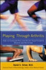 Image for Playing through arthritis: how to conquer pain and enjoy your favorite sports and activities