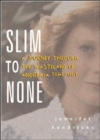 Image for Slim to none: a journey through the wasteland of anorexia treatment