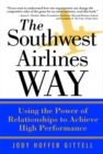 Image for The Southwest Airlines way: using the power of relationships to achieve high performance