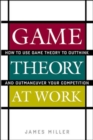 Image for Game theory at work: how to use game theory to outthink and outmanouevre your competition