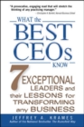 Image for What the best CEOs know: 7 exceptional leaders and their lessons for transforming any business