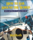 Image for How to sail around the world  : advice and ideas for voyaging under sail