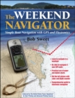 Image for The weekend navigator  : simple boat navigation with GPS and electronics
