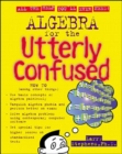 Image for Algebra for the utterly confused