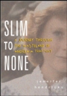 Image for Slim to none  : a journey through the wasteland of anorexia treatment