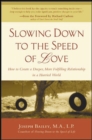 Image for Slowing down to the speed of love: how to create a deeper, more fulfilling relationship in a hurried world