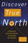 Image for Discover true north: a 4-week approach to ignite your passion and activate your potential