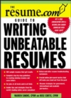 Image for The resume.com guide to writing unbeatable resumes.
