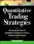 Image for Quantitative trading strategies: harnessing the power of quantitative techniques to create a winning trading program