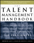 Image for The talent management handbook: creating organizational excellence by identifying, developing and positioning your best people