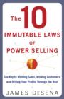 Image for The 10 immutable laws of power selling: the key to winning sales, wowing customers and driving profits through the roof