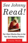 Image for See Johnny read!: the 5 most effective ways to end your son&#39;s reading problems