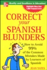 Image for Correct your Spanish blunders  : how to avoid 99% of the common mistakes made by learners of Spanish