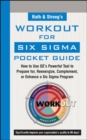 Image for Rath &amp; Strong&#39;s workout for Six Sigma pocket guide  : how to use GE&#39;s powerful tool to prepare for, reenergize, complement, or enhance a Six Sigma program