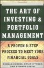 Image for The art of investing and portfolio management  : a proven 6-step process to meet your financial goals