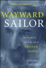 Image for Wayward sailor  : in search of the real Tristan Jones