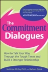 Image for The commitment dialogues  : how to talk your way through the tough times and build a stronger relationship