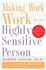 Image for Making Work Work for the Highly Sensitive Person