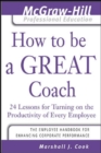 Image for How to Be A Great Coach: 24 Lessons for Turning on the Productivity of Every Employee