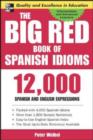 Image for The big red book of Spanish idioms: 4,000 idiomatic expressions