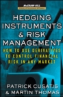 Image for Hedging instruments and risk management  : how to use derivatives to control financial risk in any market