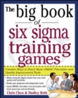 Image for The Big Book of Six Sigma Training Games: Proven Ways to Teach Basic DMAIC Principles and Quality Improvement Tools
